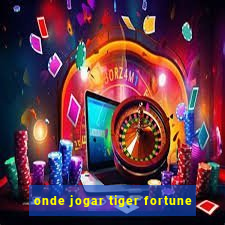 onde jogar tiger fortune